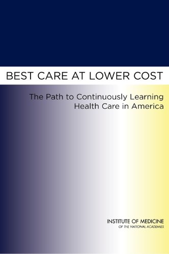 Beispielbild fr Best Care at Lower Cost: The Path to Continuously Learning Health Care in America zum Verkauf von ThriftBooks-Atlanta