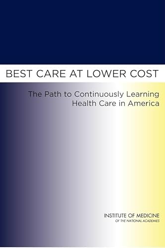 Imagen de archivo de Best Care at Lower Cost: The Path to Continuously Learning Health Care in America a la venta por ThriftBooks-Atlanta