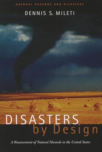 Stock image for Disasters by Design: A Reassessment of Natural Hazards in the United States (Natural Hazards and Disasters) for sale by More Than Words