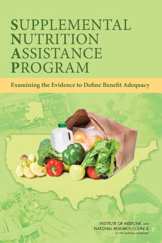 Supplemental Nutrition Assistance Program: Examining the Evidence to Define Benefit Adequacy (9780309262941) by National Research Council; Institute Of Medicine; Committee On National Statistics; Food And Nutrition Board; Committee On Examination Of The...