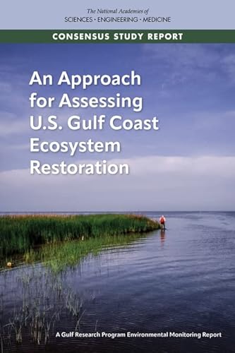 Imagen de archivo de An Approach for Assessing U.S. Gulf Coast Ecosystem Restoration: A Gulf Research Program Environmental Monitoring Report a la venta por Books From California