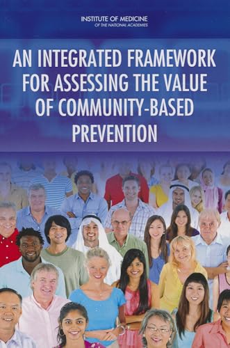 Imagen de archivo de An Integrated Framework for Assessing the Value of Community-Based Prevention a la venta por HPB-Red