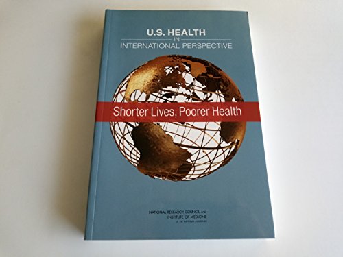 Imagen de archivo de U. S. Health in International Perspective : Shorter Lives, Poorer Health a la venta por Better World Books