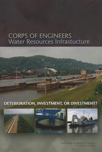 Corps of Engineers Water Resources Infrastructure: Deterioration, Investment, or Divestment? (9780309264761) by National Research Council; Division On Earth And Life Studies; Water Science And Technology Board; Committee On U.S. Army Corps Of Engineers Water...