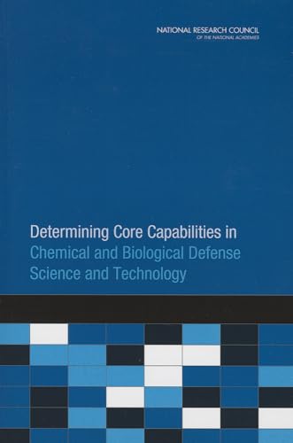 Determining Core Capabilities in Chemical and Biological Defense Science and Technology (9780309265355) by National Research Council; Division On Earth And Life Studies; Board On Life Sciences; Board On Chemical Sciences And Technology; Committee On...