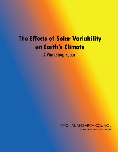 The Effects of Solar Variability on Earth's Climate: A Workshop Report (9780309265645) by National Research Council; Division On Engineering And Physical Sciences; Space Studies Board; Committee On The Effects Of Solar Variability On...