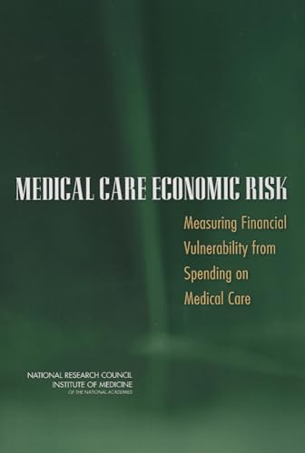 Imagen de archivo de Medical Care Economic Risk: Measuring Financial Vulnerability from Spending on Medical Care a la venta por Wonder Book