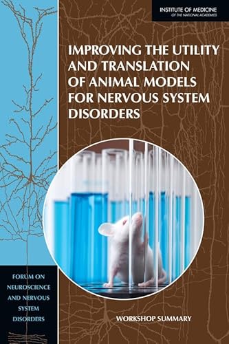 Improving the Utility and Translation of Animal Models for Nervous System Disorders: Workshop Summary (9780309266338) by Institute Of Medicine; Board On Health Sciences Policy; Forum On Neuroscience And Nervous System Disorders