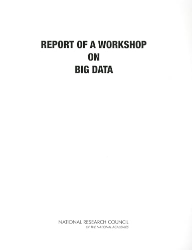 Big Data: A Workshop Report (9780309266888) by National Research Council; Division On Engineering And Physical Sciences; Committee For Science And Technology Challenges To U.S. National...