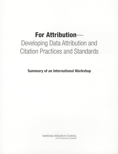 Stock image for For Attribution: Developing Data Attribution and Citation Practices and Standards, Summary of a International Workshop for sale by Revaluation Books