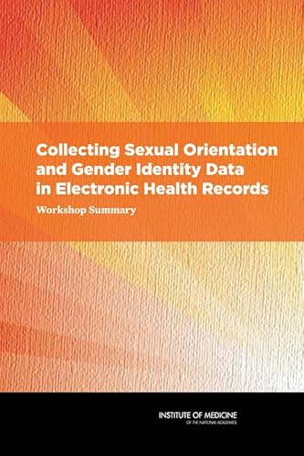 Beispielbild fr Collecting Sexual Orientation and Gender Identity Data in Electronic Health Records: Workshop Summary zum Verkauf von HPB-Red