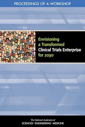Beispielbild fr Envisioning a Transformed Clinical Trials Enterprise for 2030: Proceedings of a Workshop zum Verkauf von Books From California