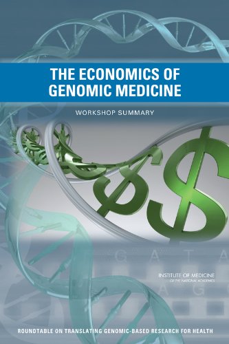 The Economics of Genomic Medicine: Workshop Summary (9780309269681) by Institute Of Medicine; Board On Health Sciences Policy; Roundtable On Translating Genomic-Based Research For Health