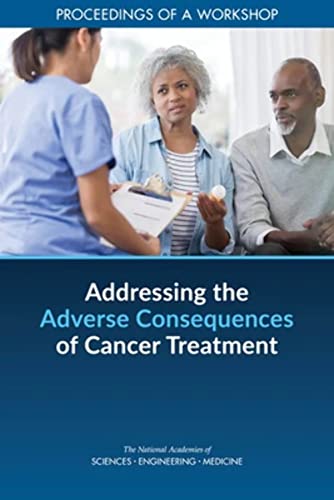 Stock image for Addressing the Adverse Consequences of Cancer Treatment: Proceedings of a Workshop for sale by Books From California