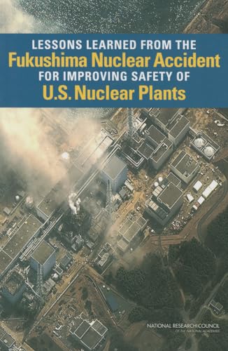 Stock image for Lessons Learned from the Fukushima Nuclear Accident for Improving Safety of U.S. Nuclear Plants (Emergency Preparedness / Disaster Management) for sale by Wonder Book