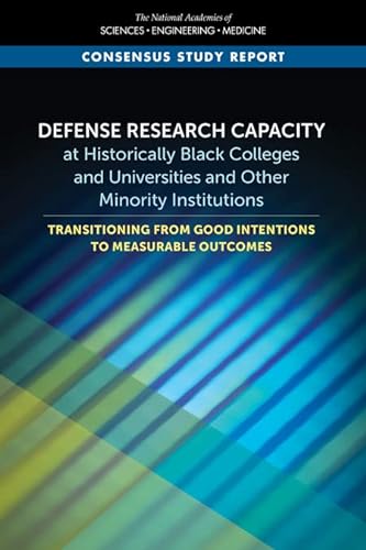 Stock image for Defense Research Capacity at Historically Black Colleges and Universities and Other Minority Institutions: Transitioning from Good Intentions to Measurable Outcomes for sale by Books From California