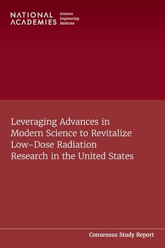 Imagen de archivo de Leveraging Advances in Modern Science to Revitalize Low-Dose Radiation Research in the United States a la venta por Books From California