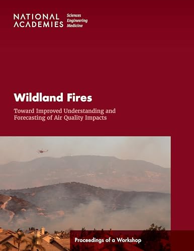 Stock image for Wildland Fires: Toward Improved Understanding and Forecasting of Air Quality Impacts: Proceedings of a Workshop for sale by Books From California