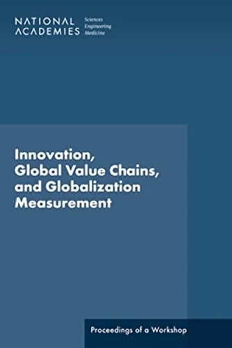 Beispielbild fr Innovation, Global Value Chains, and Globalization Measurement: Proceedings of a Workshop zum Verkauf von Books From California