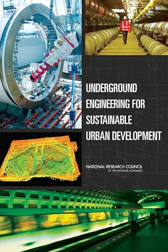 Underground Engineering for Sustainable Urban Development (9780309278249) by National Research Council; Division On Earth And Life Studies; Board On Earth Sciences And Resources; Committee On Geological And Geotechnical...