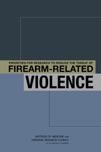 Priorities for Research to Reduce the Threat of Firearm-Related Violence (9780309284387) by National Research Council; Division Of Behavioral And Social Sciences And Education; Committee On Law And Justice; Institute Of Medicine;...