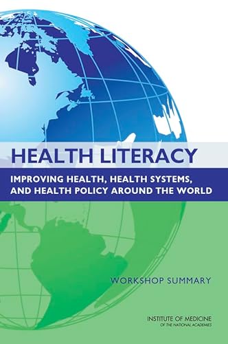 Health Literacy: Improving Health, Health Systems, and Health Policy Around the World: Workshop Summary (9780309284844) by Institute Of Medicine; Board On Population Health And Public Health Practice; Roundtable On Health Literacy