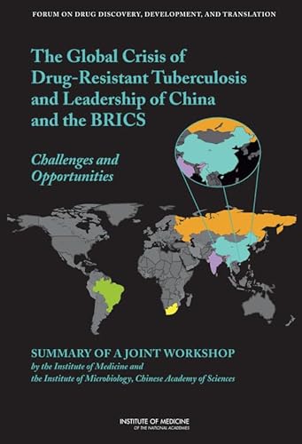 Beispielbild fr The Global Crisis of Drug-Resistant Tuberculosis and Leadership of China and the BRICS: Challenges and Opportunities: Summary of a Joint Workshop by . of Microbiology, Chinese Academy of Sciences zum Verkauf von Books From California