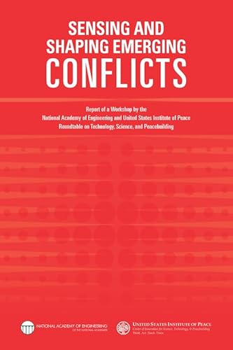 Sensing and Shaping Emerging Conflicts: Report of a Workshop by the National Academy of Engineering and United States Institute of Peace Roundtable on Technology, Science, and Peacebuilding (9780309286114) by United States Institute Of Peace; National Academy Of Engineering