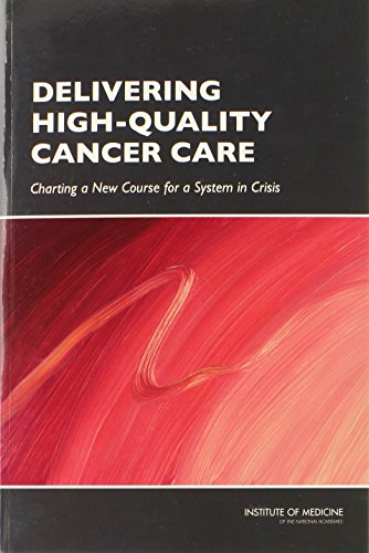 Stock image for Delivering High-Quality Cancer Care: Charting a New Course for a System in Crisis (Cancers and Children) for sale by Wonder Book