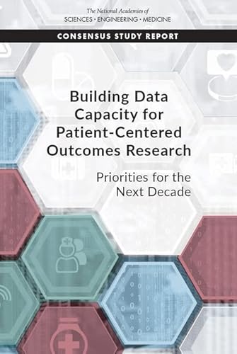 Stock image for Building Data Capacity for Patient-Centered Outcomes Research: Priorities for the Next Decade for sale by Books From California