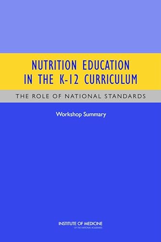 Nutrition Education in the K-12 Curriculum: The Role of National Standards: Workshop Summary (9780309287197) by Institute Of Medicine; Board On Children, Youth, And Families; Food And Nutrition Board