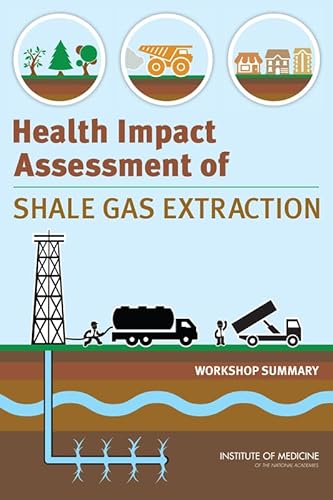 Beispielbild fr Health Impact Assessment of Shale Gas Extraction: Workshop Summary zum Verkauf von HPB-Red