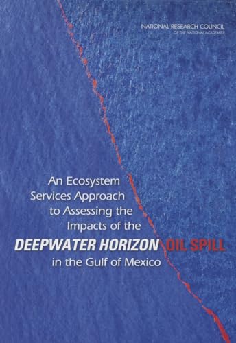 Imagen de archivo de An Ecosystem Services Approach to Assessing the Impacts of the Deepwater Horizon Oil Spill in the Gulf of Mexico (Oil Spill Prevention and Response and Deepwater Horizon) a la venta por HPB-Red