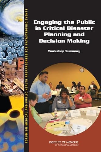 Stock image for Engaging the Public in Critical Disaster Planning and Decision Making: Workshop Summary (Forum on Medical and Public Health Preparedness for Catastrophic Events) for sale by HPB-Emerald