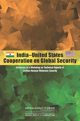 Stock image for India-united States Cooperation on Global Security: Summary of a Workshop on Technical Aspects of Civilian Nuclear Materials Security for sale by Revaluation Books