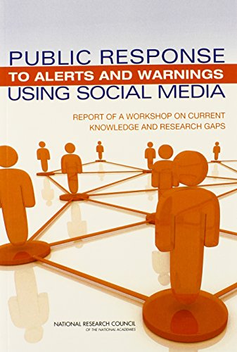 Public Response to Alerts and Warnings Using Social Media: Report of a Workshop on Current Knowledge and Research Gaps (Emergency Preparedness / Disaster Management) (9780309290333) by National Research Council; Division On Engineering And Physical Sciences; Computer Science And Telecommunications Board; Committee On Public...