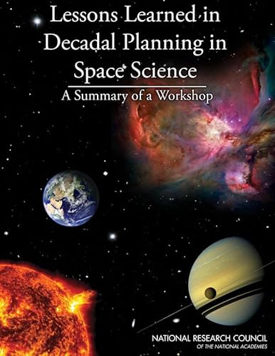 9780309290678: Lessons Learned in Decadal Planning in Space Science: Summary of a Workshop