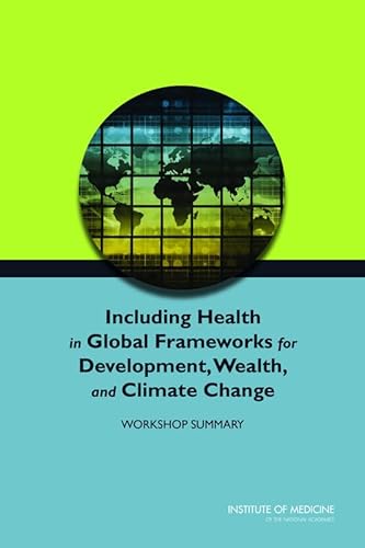 Imagen de archivo de Including Health in Global Frameworks for Development, Wealth, and Climate Change: Workshop Summary a la venta por HPB-Red