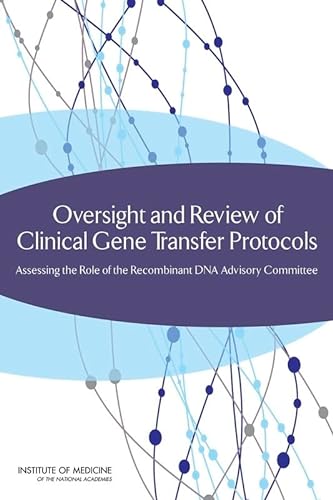 Beispielbild fr Oversight and Review of Clinical Gene Transfer Protocols: Assessing the Role of the Recombinant DNA Advisory Committee zum Verkauf von THE SAINT BOOKSTORE