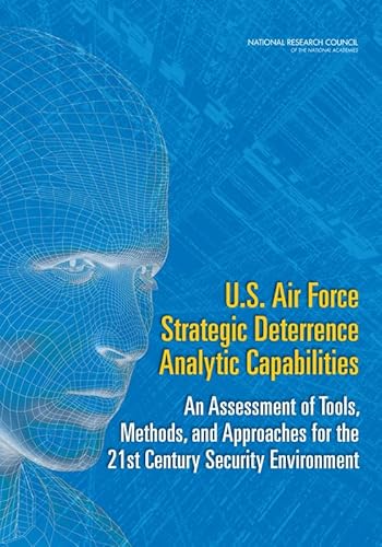 Imagen de archivo de U.S. Air Force Strategic Deterrence Analytic Capabilities: An Assessment of Tools, Methods, and Approaches for the 21st Century Security Environment a la venta por Revaluation Books