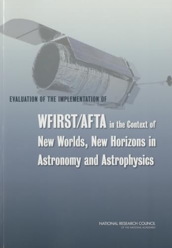 9780309301299: Evaluation of the Implementation of Wfirst/Afta in the Context of New Worlds, New Horizons in Astronomy and Astrophysics