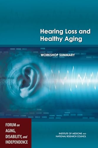 Beispielbild fr Hearing Loss and Healthy Aging: Workshop Summary zum Verkauf von Wonder Book