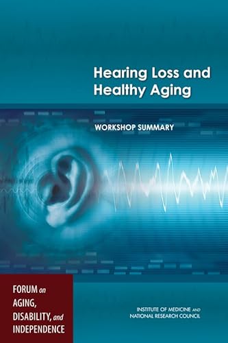 Stock image for Hearing Loss and Healthy Aging : Workshop Summary for sale by Better World Books