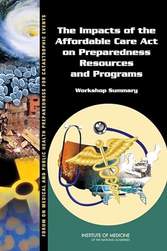 Beispielbild fr The Impacts of the Affordable Care Act on Preparedness Resources and Programs: Workshop Summary zum Verkauf von Wonder Book