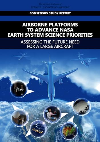 Imagen de archivo de Airborne Platforms to Advance NASA Earth System Science Priorities: Assessing the Future Need for a Large Aircraft a la venta por Big River Books