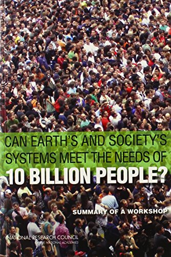 Beispielbild fr Can Earth's and Society's Systems Meet the Needs of 10 Billion People?: Summary of a Workshop zum Verkauf von Revaluation Books