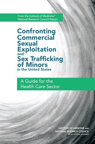 Imagen de archivo de Confronting Commercial Sexual Exploitation and Sex Trafficking of Minors in the United States: A Guide for the Health Care Sector a la venta por The Maryland Book Bank