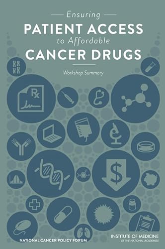 9780309312707: Ensuring Patient Access to Affordable Cancer Drugs: Workshop Summary