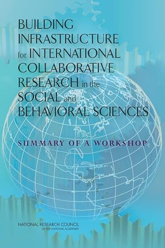 Stock image for Building Infrastructure for International Collaborative Research in the Social and Behavioral Sciences: Summary of a Workshop for sale by Wonder Book