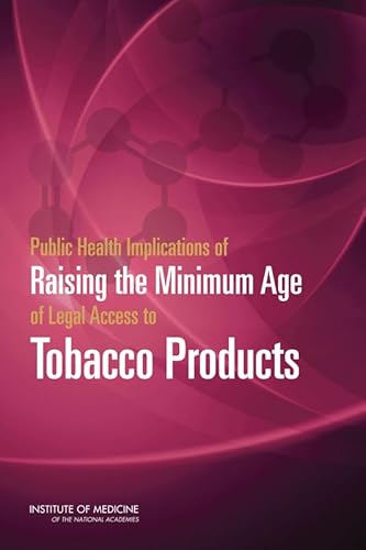 Stock image for Public Health Implications of Raising the Minimum Age of Legal Access to Tobacco Products for sale by The Maryland Book Bank